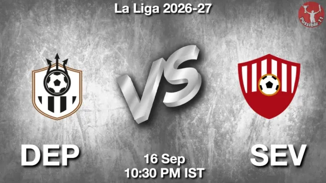 DEP vs SEV Match Previews and Football Tips