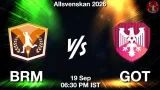 BRM vs GOT Dream11 Prediction, Preview & Updates - <small>Sat, 19 Sep 06:30 PM IST</small>
