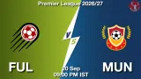 FUL vs MUN Dream11 Prediction, Preview & Updates - <small>Sun, 20 Sep 09:00 PM IST</small>