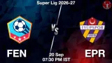 FEN vs EPR Dream11 Prediction, Preview & Updates - <small>Sun, 20 Sep 07:30 PM IST</small>