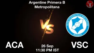 ACA vs VSC ACA vs VSC - Argentine Primera