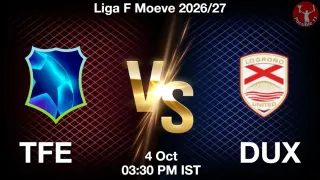 TFE vs DUX TFE vs DUX - Liga F