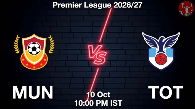 MUN vs TOT ड्रीम11 भविष्यवाणी, फैंटेसी फुटबॉल टीम - 10 अक्टूबर 2026