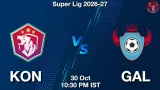 KON vs GAL Dream11 Prediction, Preview & Updates - <small>Fri, 30 Oct 10:30 PM IST</small>