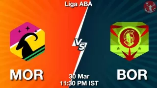 MOR vs BOR Matcch Previews