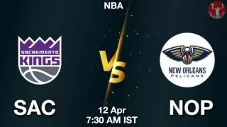 SAC vs NOP NBA Match Previews