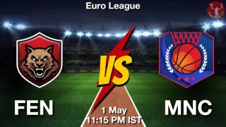 FEN vs MNC NBA Match Previews