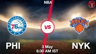 PHI vs NYK NBA Match Previews