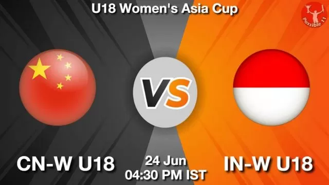 CN-W U18 vs IN-W U18 ड्रीम11 भविष्यवाणी, फैंटेसी क्रिकेट टीम - 24 जून 2024
