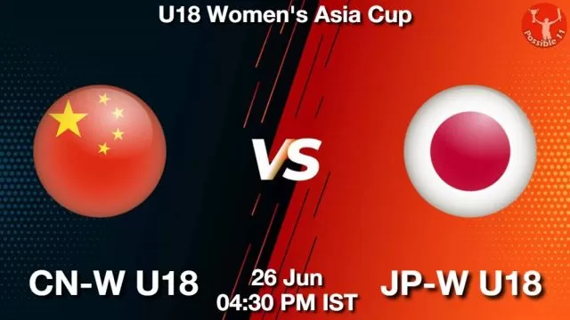CN-W U18 vs JP-W U18 ड्रीम11 भविष्यवाणी, फैंटेसी क्रिकेट टीम - 26 जून 2024