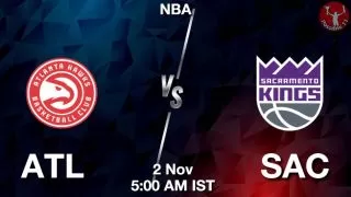 ATL vs SAC NBA Match Previews