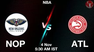 NOP vs ATL NBA Match Previews