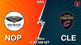 NOP vs CLE NBA Match Previews