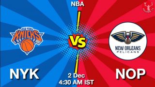 NYK vs NOP NBA Match Previews