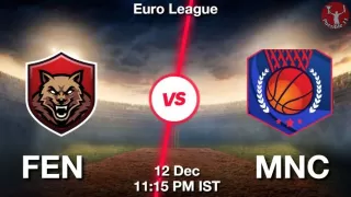 FEN vs MNC NBA Match Previews