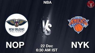 NOP vs NYK NBA Match Previews