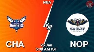 CHA vs NOP NBA Match Previews