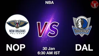 NOP vs DAL NBA Match Previews