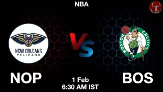 NOP vs BOS NBA Match Previews