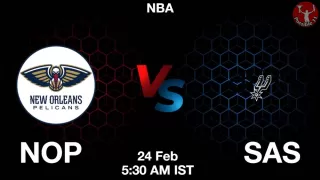 NOP vs SAS NBA Match Previews