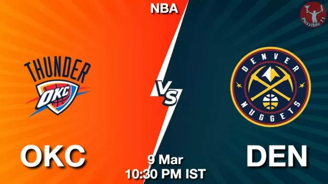 OKC vs DEN ड्रीम11 भविष्यवाणी, फैंटेसी बास्केटबाल टीम - 09 मार्च 2025