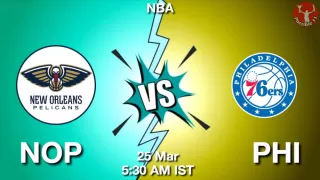 NOP vs PHI NBA Match Previews