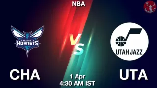 CHA vs UTA NBA Match Previews