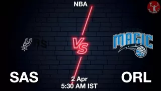 SAS vs ORL NBA Match Previews