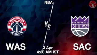 WAS vs SAC NBA Match Previews