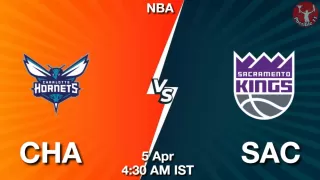 CHA vs SAC NBA Match Previews