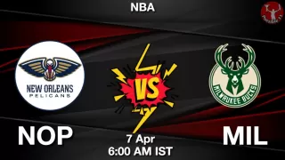 NOP vs MIL NBA Match Previews