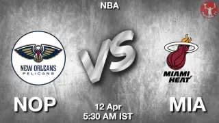 NOP vs MIA NBA Match Previews