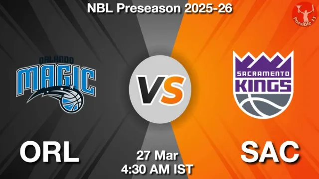 ORL vs SAC ड्रीम11 भविष्यवाणी, फैंटेसी क्रिकेट टीम - 27 मार्च 2026