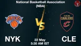 NYK vs CLE Dream11 Prediction, Preview & Updates - <small>Fri, 22 May 05:30 AM IST</small>