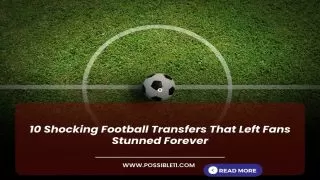 10 Shocking Football Transfers That Left