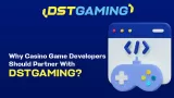 13 Reasons Why Casino Game Developers Should Partner with DSTGAMING