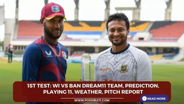 1st Test: WI vs BAN Dream11 Team,