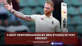 5 best performances of Ben Stokes