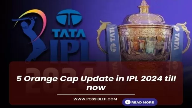 5 Orange Cap Update in IPL 2024