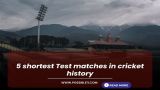 5 shortest Test matches
