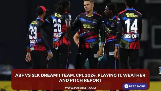 ABF vs SLK Dream11 Team, CPL 2024,