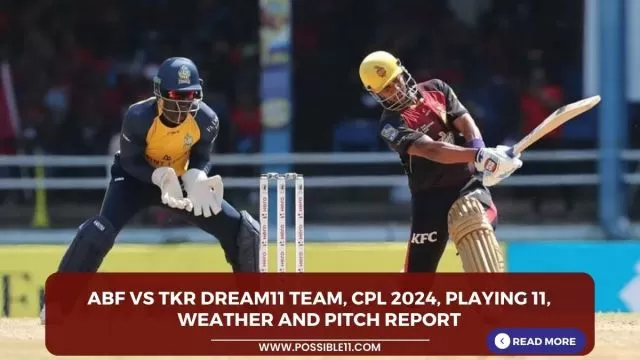 ABF vs TKR Dream11 Team, CPL 2024,