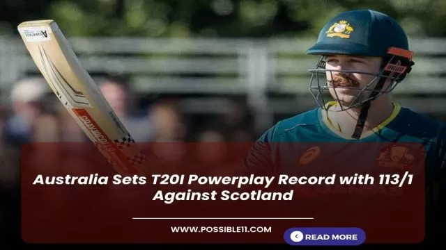 Australia Sets T20I Powerplay Record with 113/1