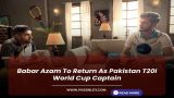 Babar Azam To Return