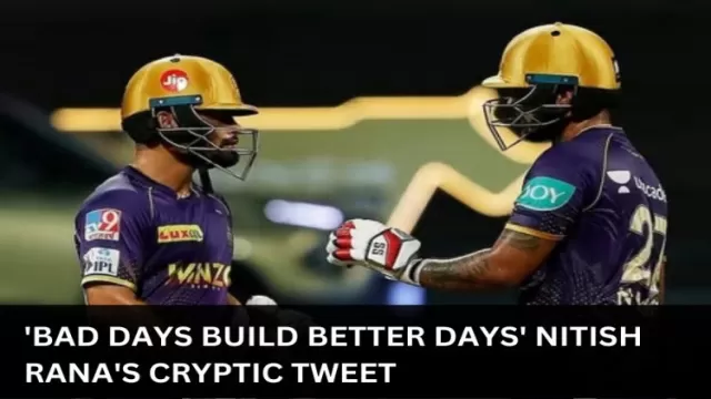 Bad days build better days Nitish Ranas