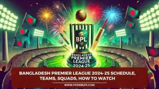 Bangladesh Premier League 2024-25 Schedule, Teams,