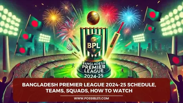 Bangladesh Premier League 2024-25 Schedule, Teams, Squads,