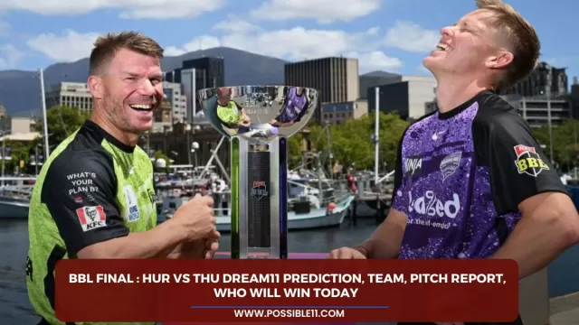 BBL Final : HUR vs THU Dream11