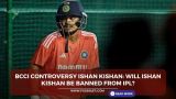 BCCI controversy Ishan Kishan: