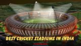 Best Cricket Stadiums In